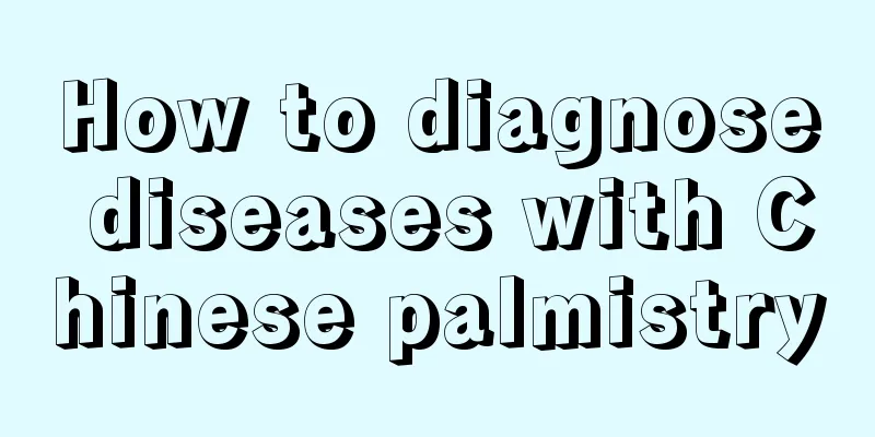 How to diagnose diseases with Chinese palmistry