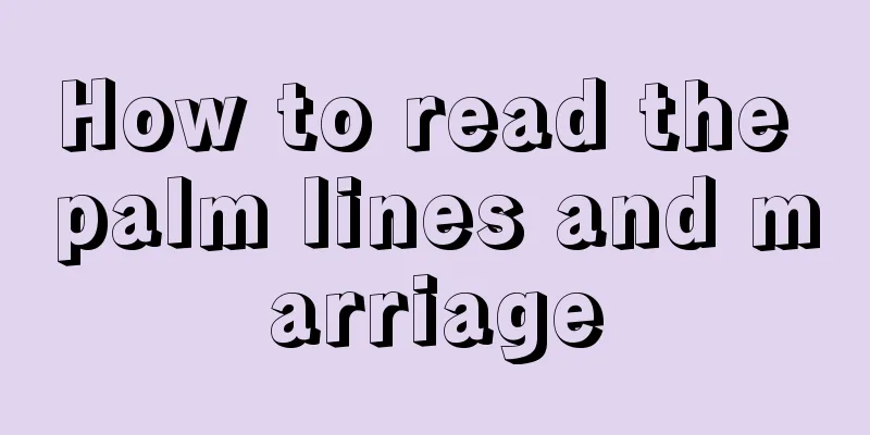 How to read the palm lines and marriage