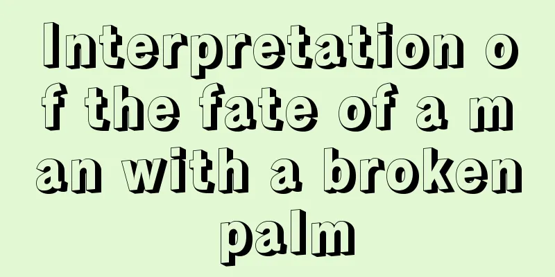 Interpretation of the fate of a man with a broken palm