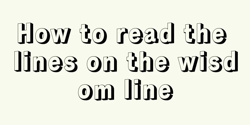 How to read the lines on the wisdom line
