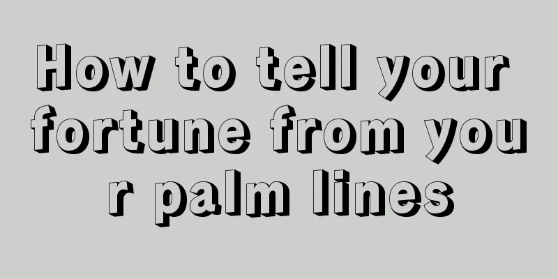 How to tell your fortune from your palm lines