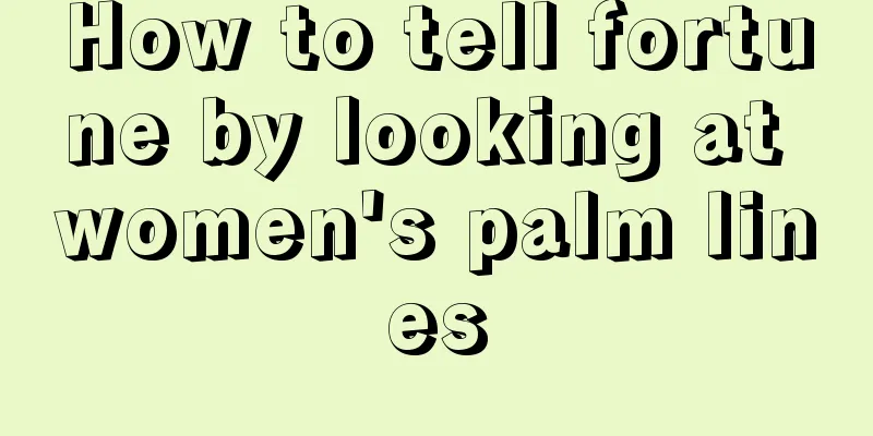 How to tell fortune by looking at women's palm lines