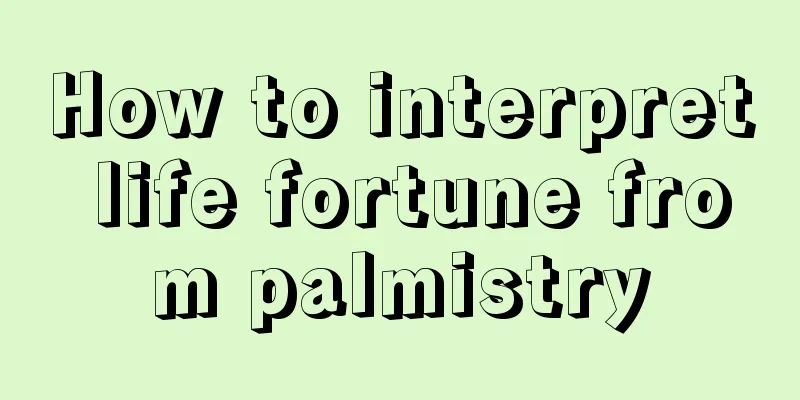 How to interpret life fortune from palmistry