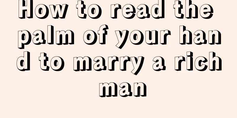 How to read the palm of your hand to marry a rich man