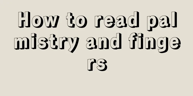 How to read palmistry and fingers