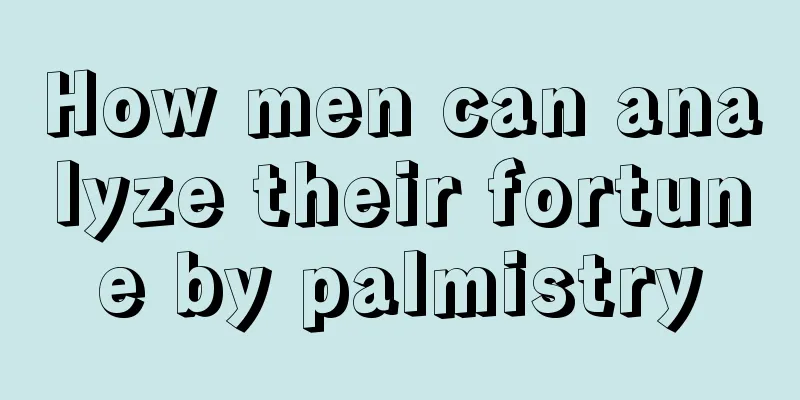 How men can analyze their fortune by palmistry