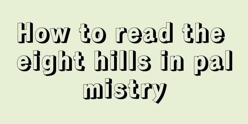 How to read the eight hills in palmistry