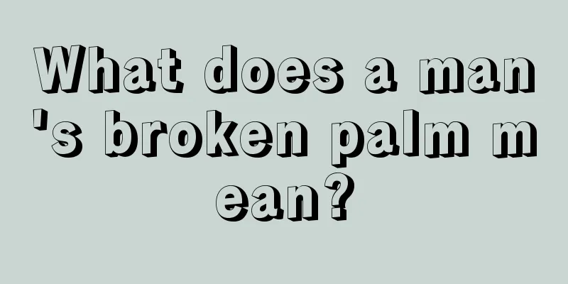 What does a man's broken palm mean?