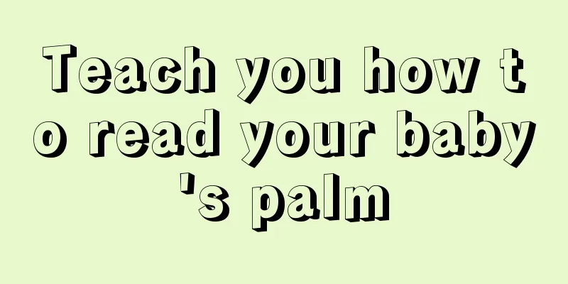Teach you how to read your baby's palm