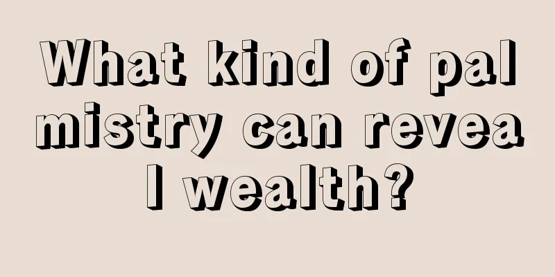 What kind of palmistry can reveal wealth?
