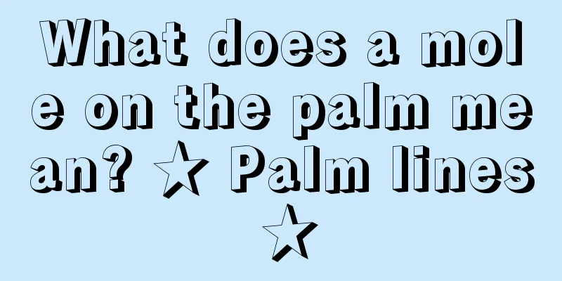 What does a mole on the palm mean? ★ Palm lines ★