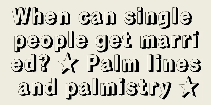 When can single people get married? ★ Palm lines and palmistry ★