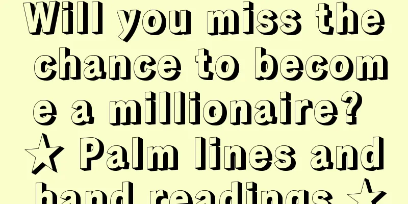 Will you miss the chance to become a millionaire? ★ Palm lines and hand readings ★