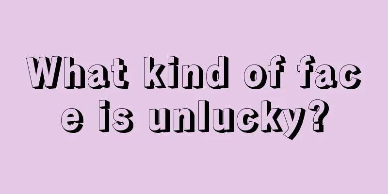 What kind of face is unlucky?