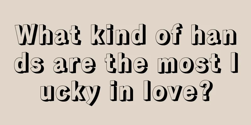 What kind of hands are the most lucky in love?