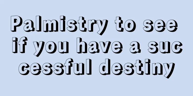 Palmistry to see if you have a successful destiny