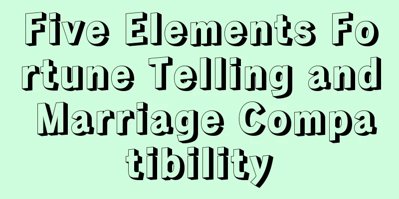 Five Elements Fortune Telling and Marriage Compatibility