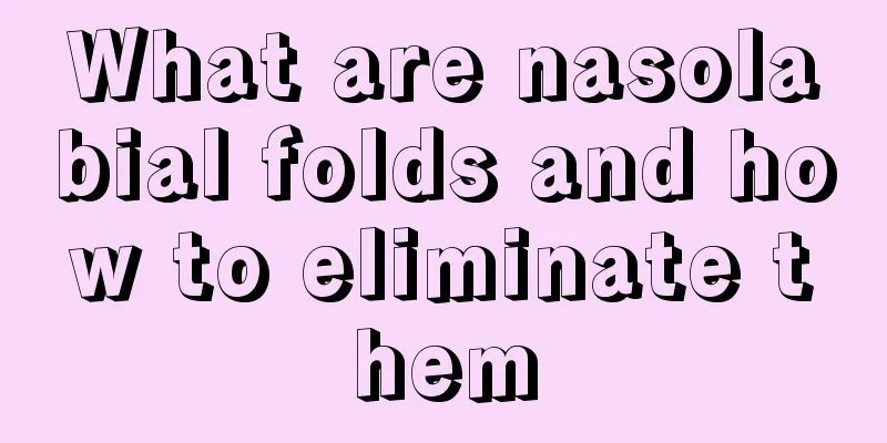 What are nasolabial folds and how to eliminate them