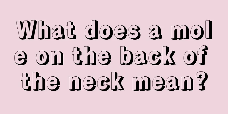 What does a mole on the back of the neck mean?