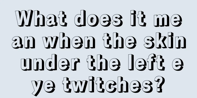 What does it mean when the skin under the left eye twitches?