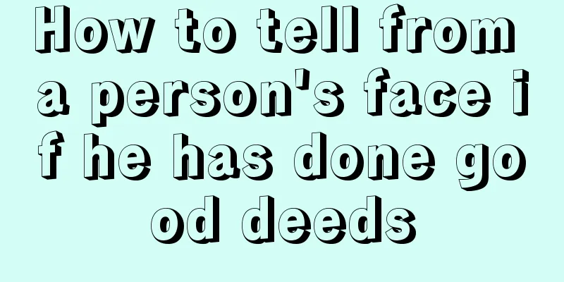 How to tell from a person's face if he has done good deeds