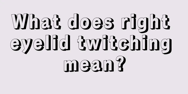 What does right eyelid twitching mean?