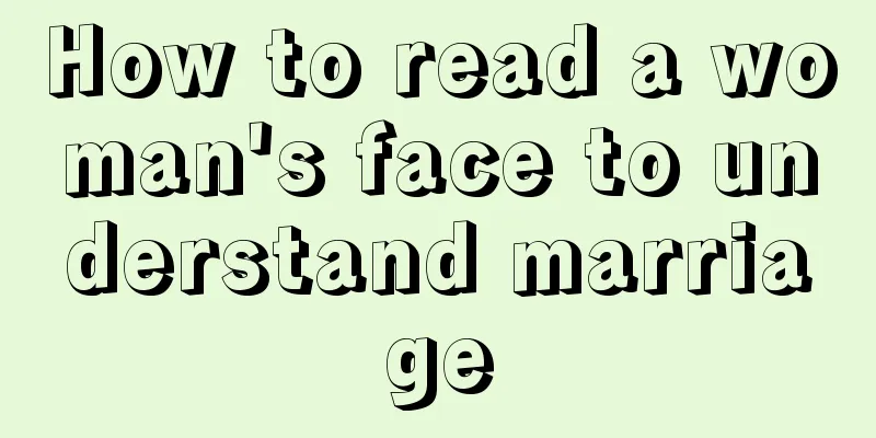How to read a woman's face to understand marriage