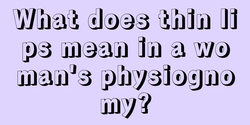 What does thin lips mean in a woman's physiognomy?