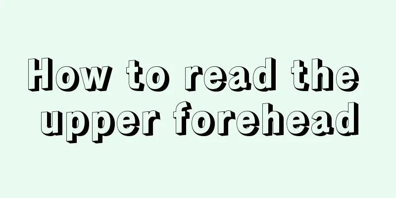 How to read the upper forehead