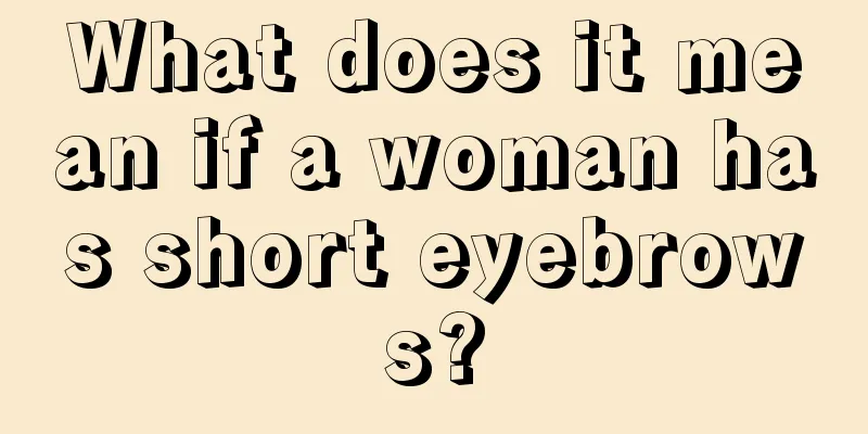 What does it mean if a woman has short eyebrows?