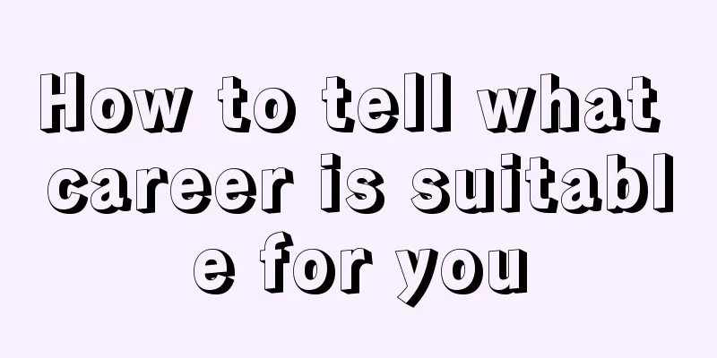 How to tell what career is suitable for you