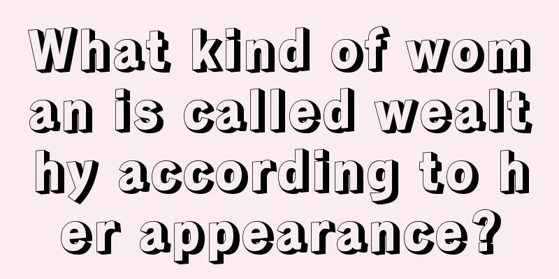 What kind of woman is called wealthy according to her appearance?