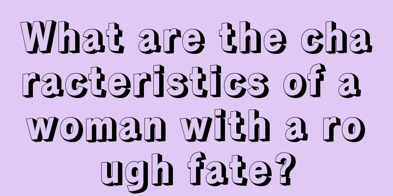 What are the characteristics of a woman with a rough fate?