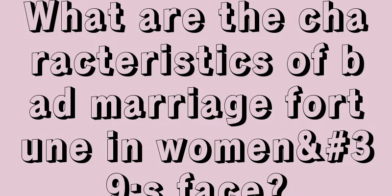 What are the characteristics of bad marriage fortune in women's face?