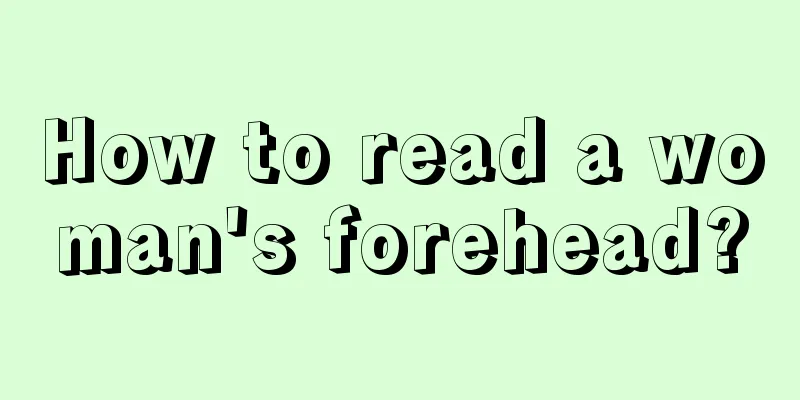 How to read a woman's forehead?