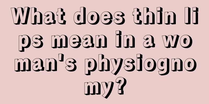 What does thin lips mean in a woman's physiognomy?