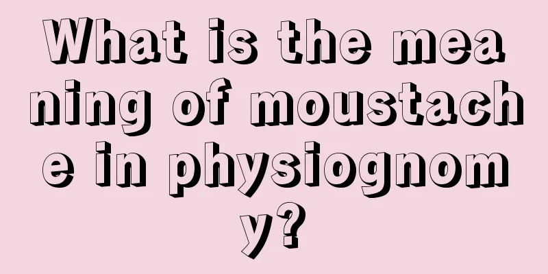 What is the meaning of moustache in physiognomy?