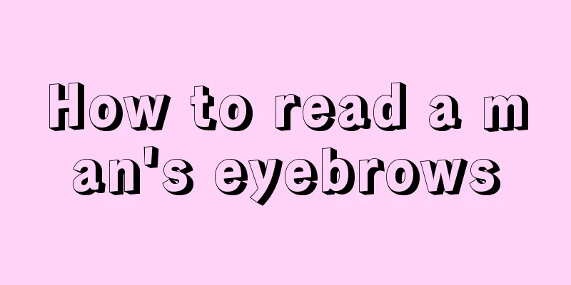 How to read a man's eyebrows