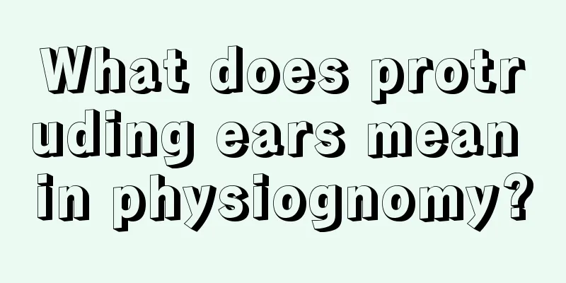 What does protruding ears mean in physiognomy?