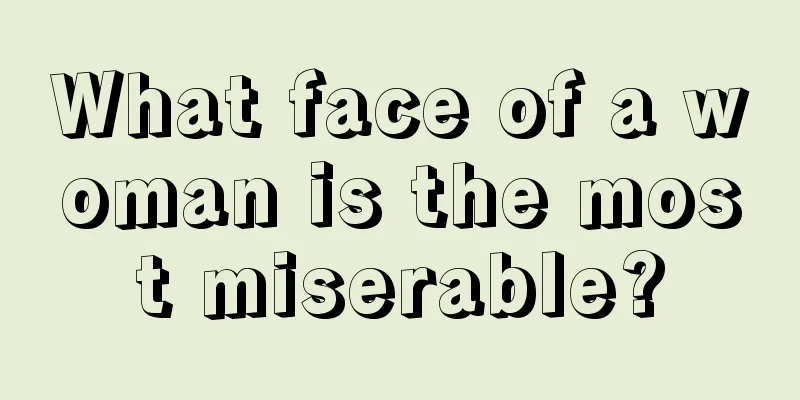 What face of a woman is the most miserable?