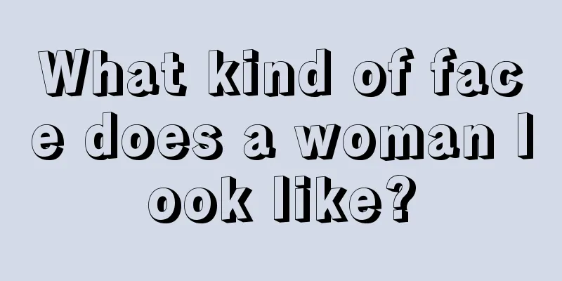 What kind of face does a woman look like?