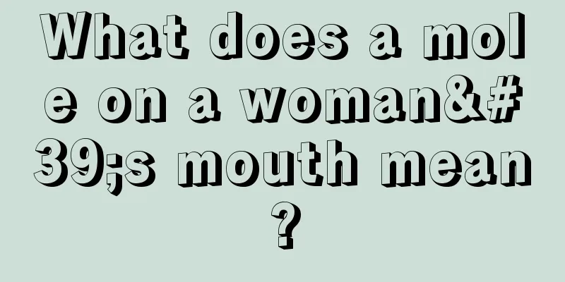 What does a mole on a woman's mouth mean?