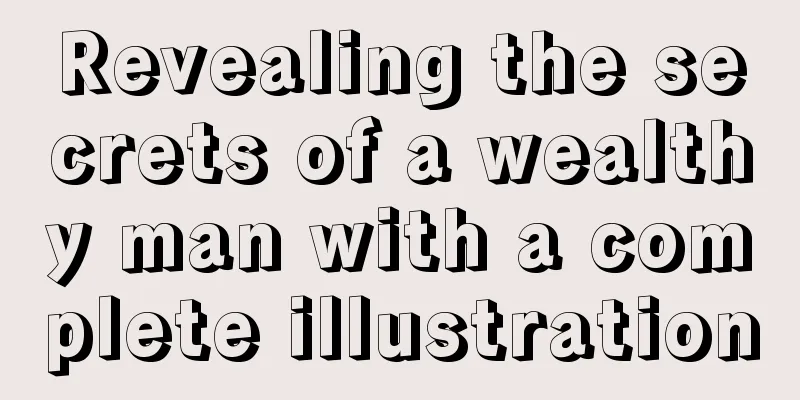 Revealing the secrets of a wealthy man with a complete illustration