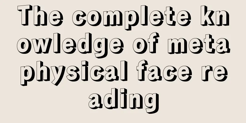 The complete knowledge of metaphysical face reading