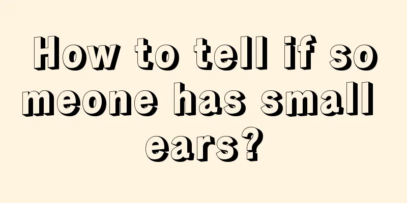 How to tell if someone has small ears?