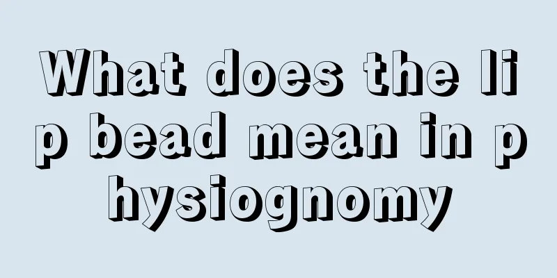 What does the lip bead mean in physiognomy
