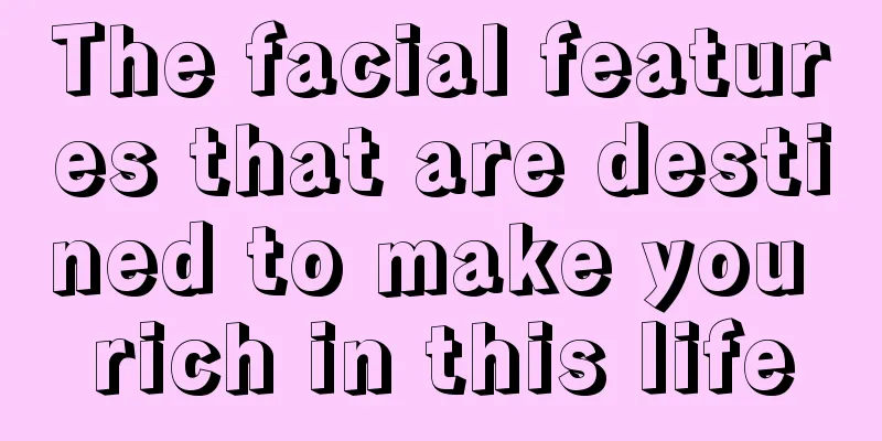 The facial features that are destined to make you rich in this life