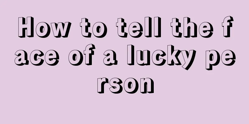 How to tell the face of a lucky person