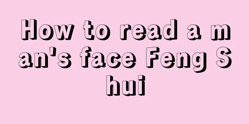 How to read a man's face Feng Shui
