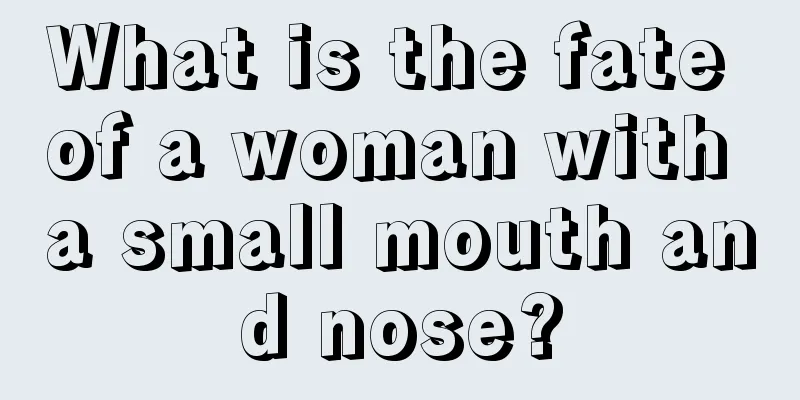 What is the fate of a woman with a small mouth and nose?